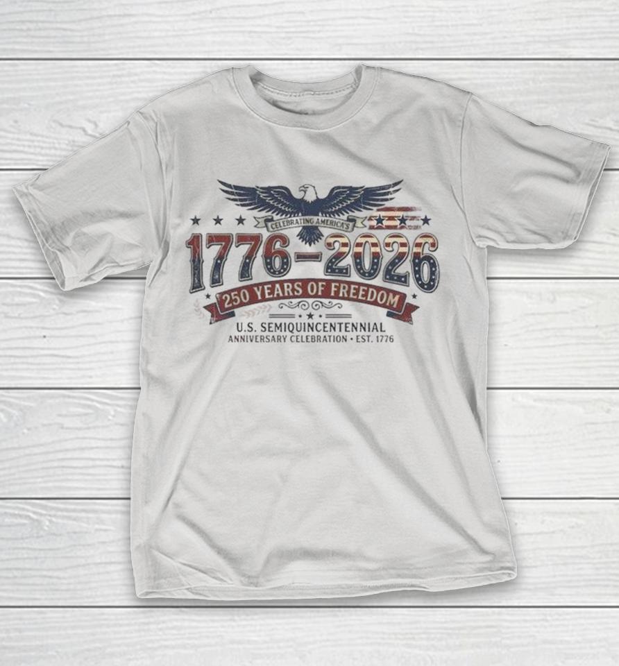 1776–2026 Semiquincentennial 250 Years Of American Freedom Est 1776 Shirts 1 1776–2026 Semiquincentennial 250 Years Of American Freedom Est 1776 Shirts