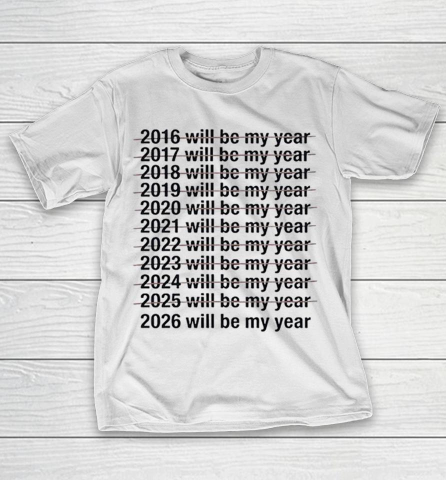 2016 To 2026 Will Be My Year Shirts 1 2016 To 2026 Will Be My Year Shirts
