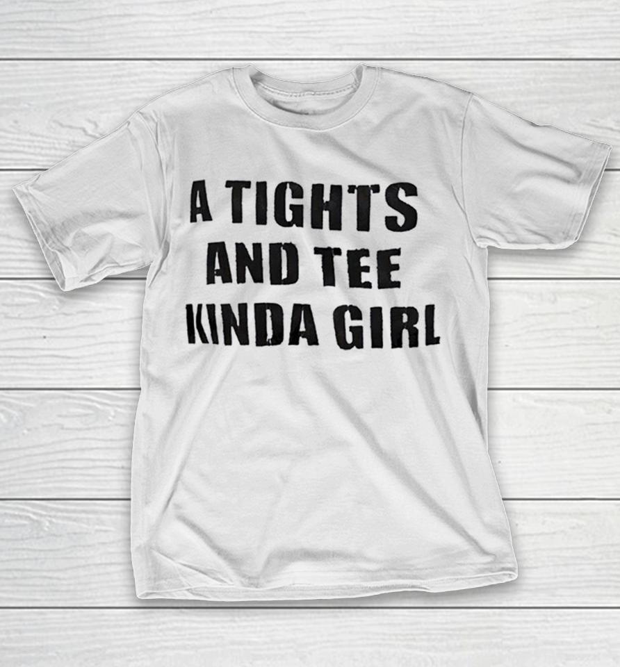 A Tights And Tee Kinda Girl Shirts 1 A Tights And Tee Kinda Girl Shirts
