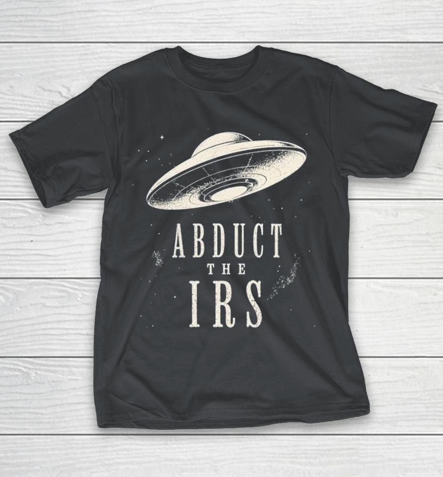 Abduct The Irs Shirts 1 Abduct The Irs Shirts
