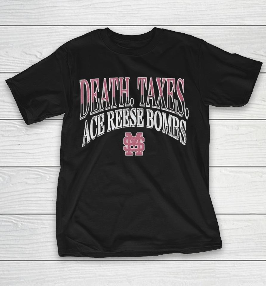 Ace Reese Mississippi State Death. Taxes. Ace Reese Bombs Shirts 1 Ace Reese Mississippi State Death. Taxes. Ace Reese Bombs Shirts