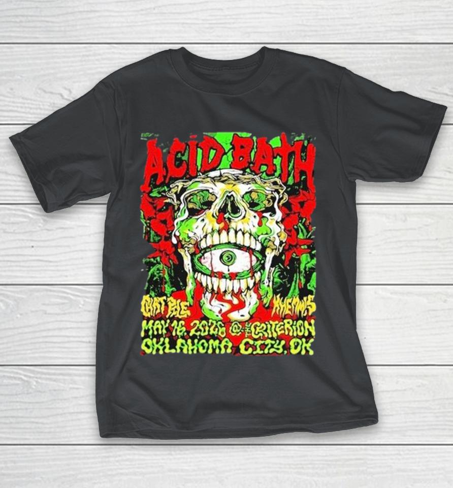 Acid Bath May 16 2026 The Criterion Oklahoma City Ok Shirts 1 Acid Bath May 16 2026 The Criterion Oklahoma City Ok Shirts