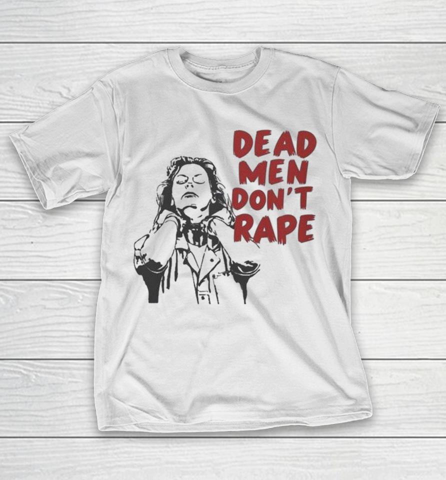 Aileen Wuornos Dead Men Don’t Rape Shirts 1 Aileen Wuornos Dead Men Don’t Rape Shirts