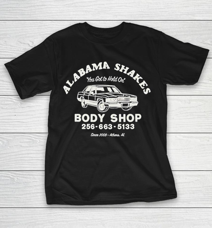 Alabama Shakes You Got To Hold On Car Body Shop 256 663 5133 Since 2009 Athens Al Shirts 1 Alabama Shakes You Got To Hold On Car Body Shop 256 663 5133 Since 2009 Athens Al Shirts