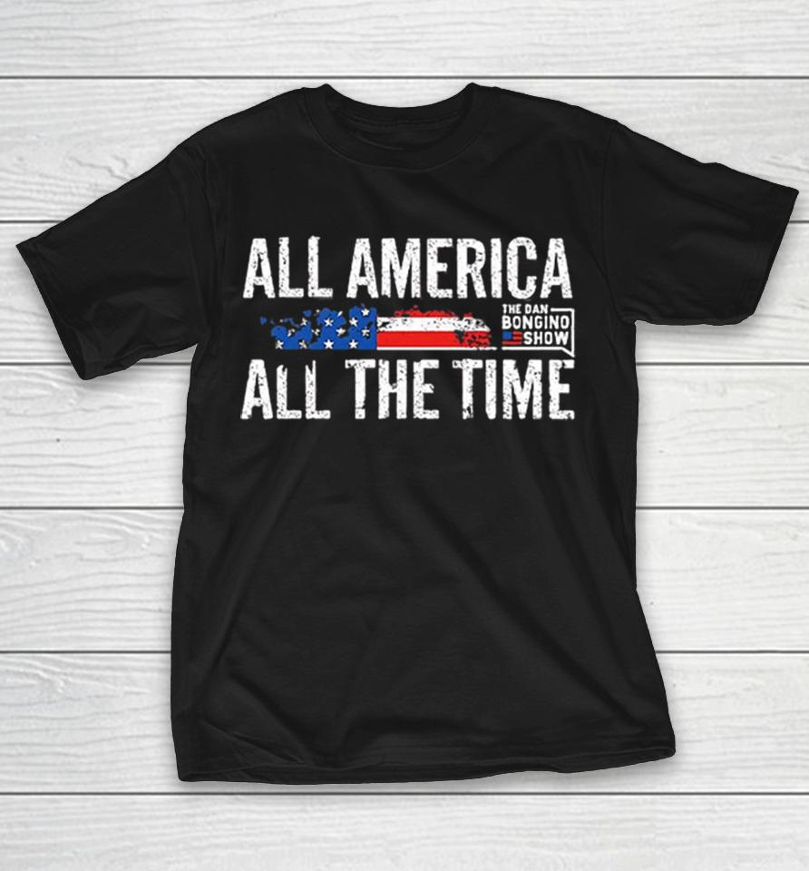 All America All The Time The Dan Bongino Show American Flag Patriotic Shirts 1 All America All The Time The Dan Bongino Show American Flag Patriotic Shirts