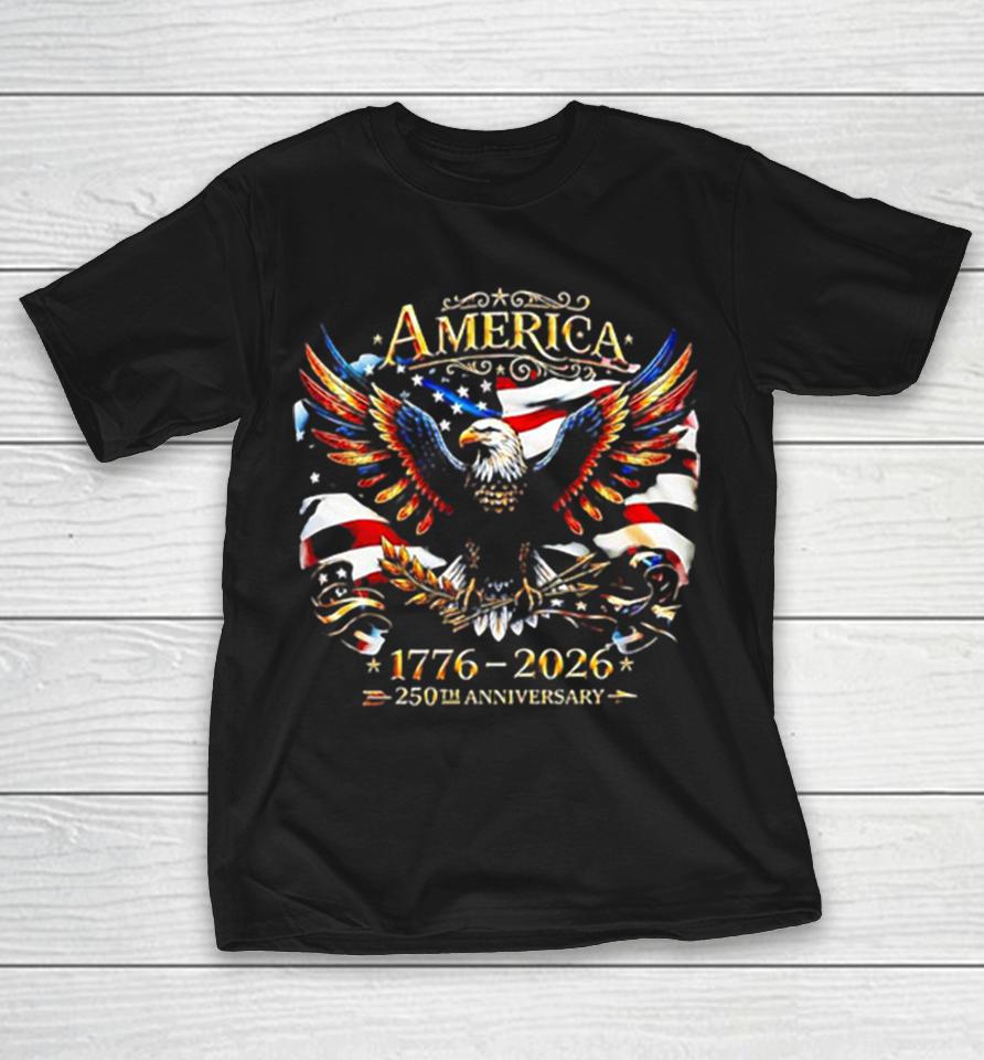 America 1776 2026 250Th Anniversary Eagle American Flag Patriotic Patriot Shirts 1 America 1776 2026 250Th Anniversary Eagle American Flag Patriotic Patriot Shirts