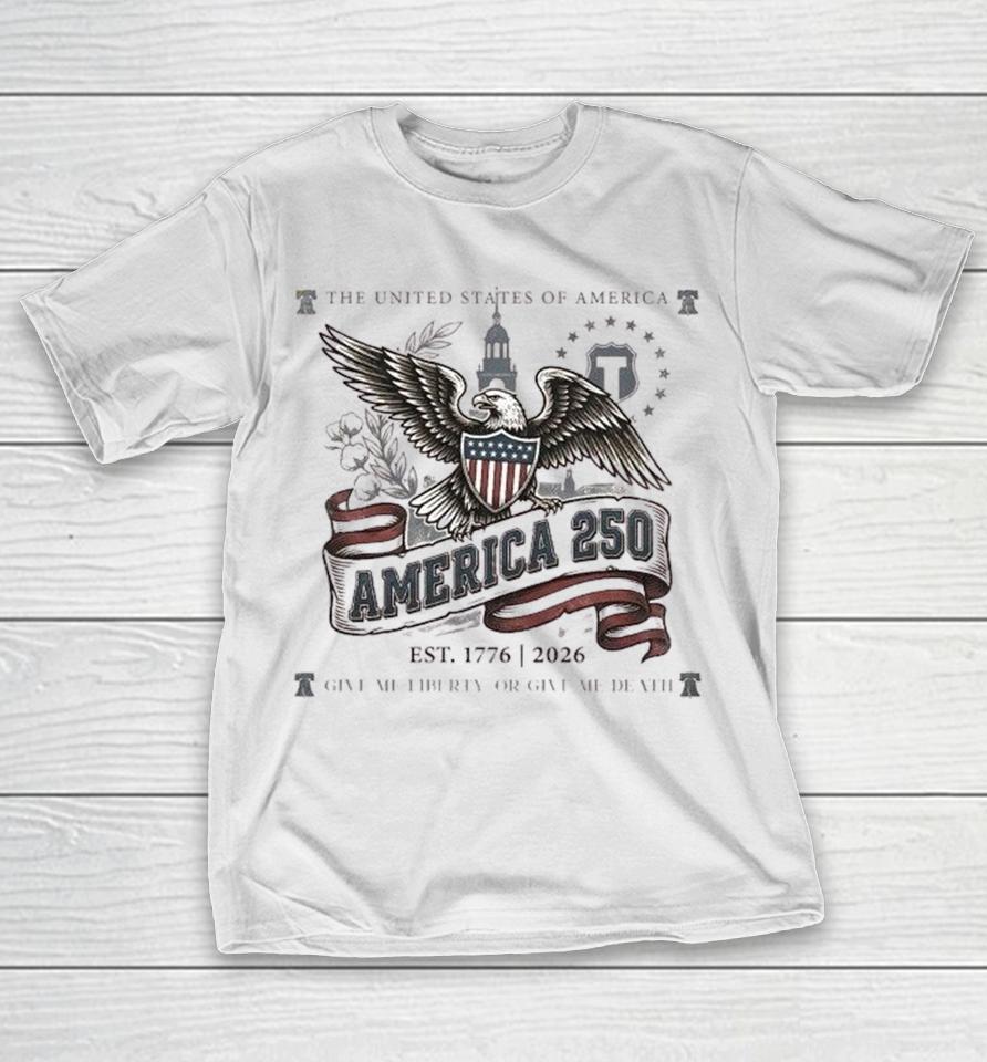 America 250 He United States Of America Est 1776 2026 Give Me Liberty Or Give Me Death Eagle Shirts 1 America 250 He United States Of America Est 1776 2026 Give Me Liberty Or Give Me Death Eagle Shirts
