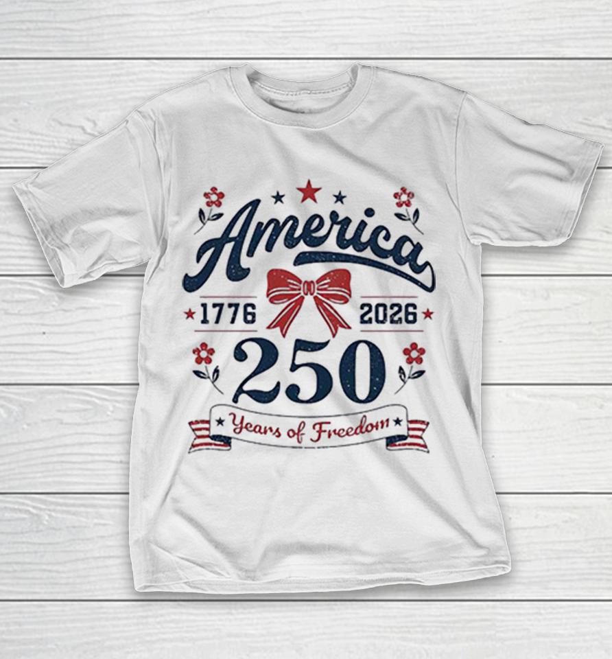 America 250 Years Of Freedom 1776 2026 Bow Ribbon Vintage Graphic Shirts 1 America 250 Years Of Freedom 1776 2026 Bow Ribbon Vintage Graphic Shirts