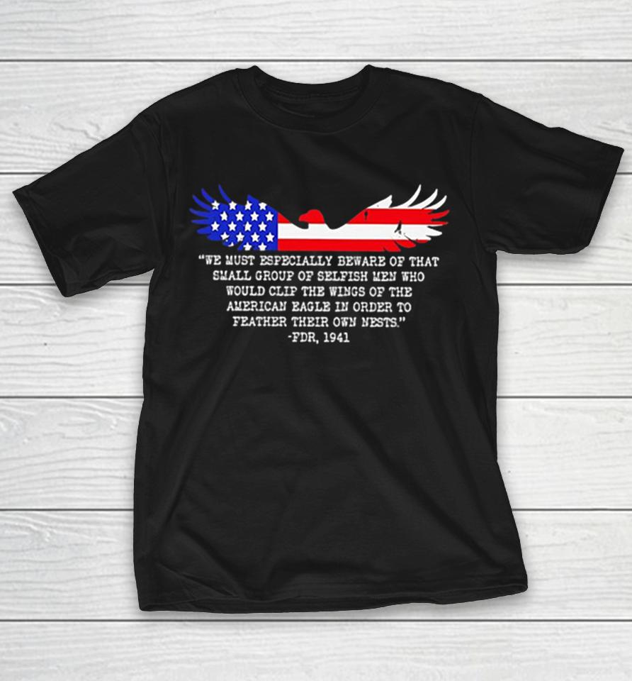 American Eagle Flag We Must Especially Beware Of That Small Group Of Selfish Men Shirts 1 American Eagle Flag We Must Especially Beware Of That Small Group Of Selfish Men Shirts