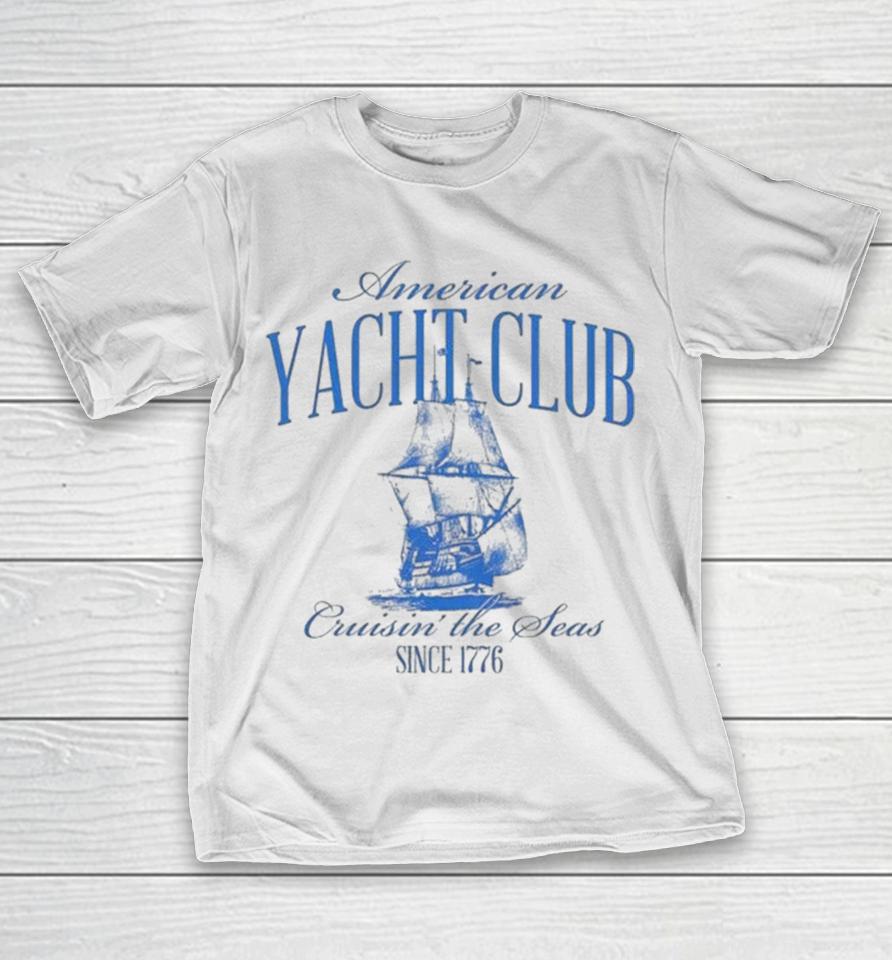American Yacht Club Cruisin’ The Seas Since 1776 Shirts 1 American Yacht Club Cruisin’ The Seas Since 1776 Shirts