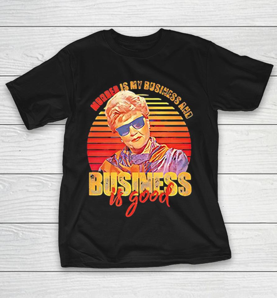 Angela Lansbury Murder She Wrote Murder Is My Business And Business Is Good Shirts 1 Angela Lansbury Murder She Wrote Murder Is My Business And Business Is Good Shirts