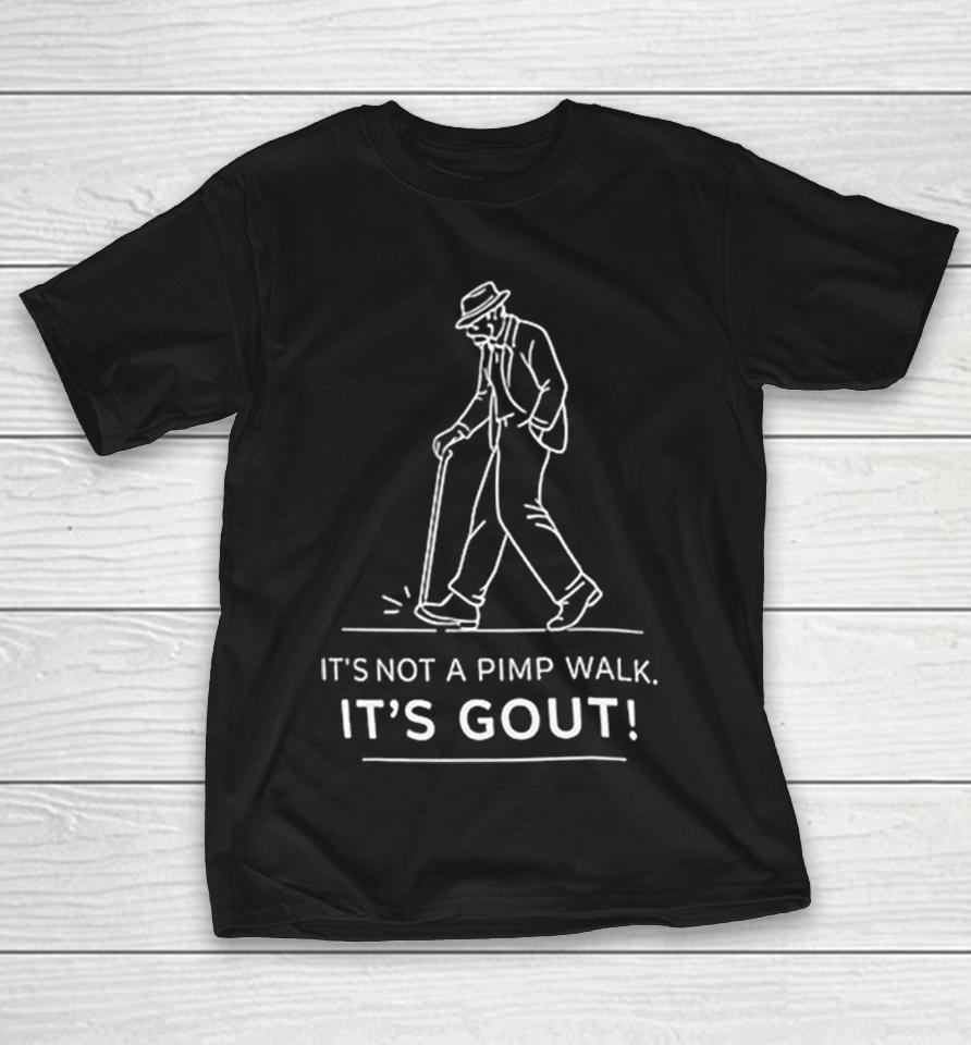 Arthritis Joint Pain Misunderstanding Joke Parody It’s Not A Pimp Walk It’s Gou Shirts 1 Arthritis Joint Pain Misunderstanding Joke Parody It’s Not A Pimp Walk It’s Gou Shirts