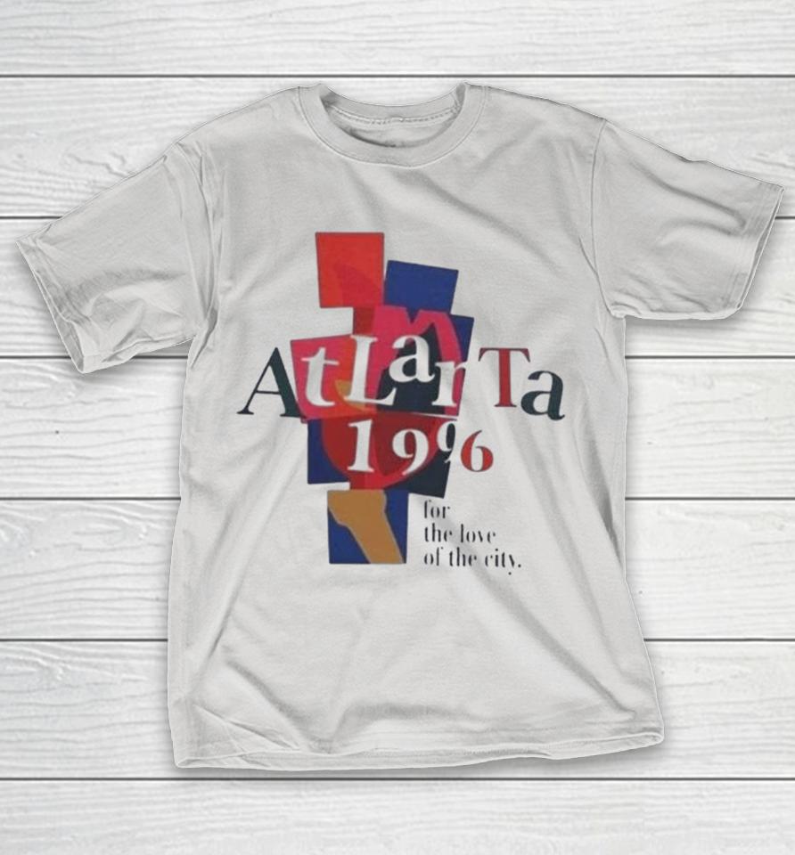 Atlanta 1996 For The Love Of The City Shirts 1 Atlanta 1996 For The Love Of The City Shirts