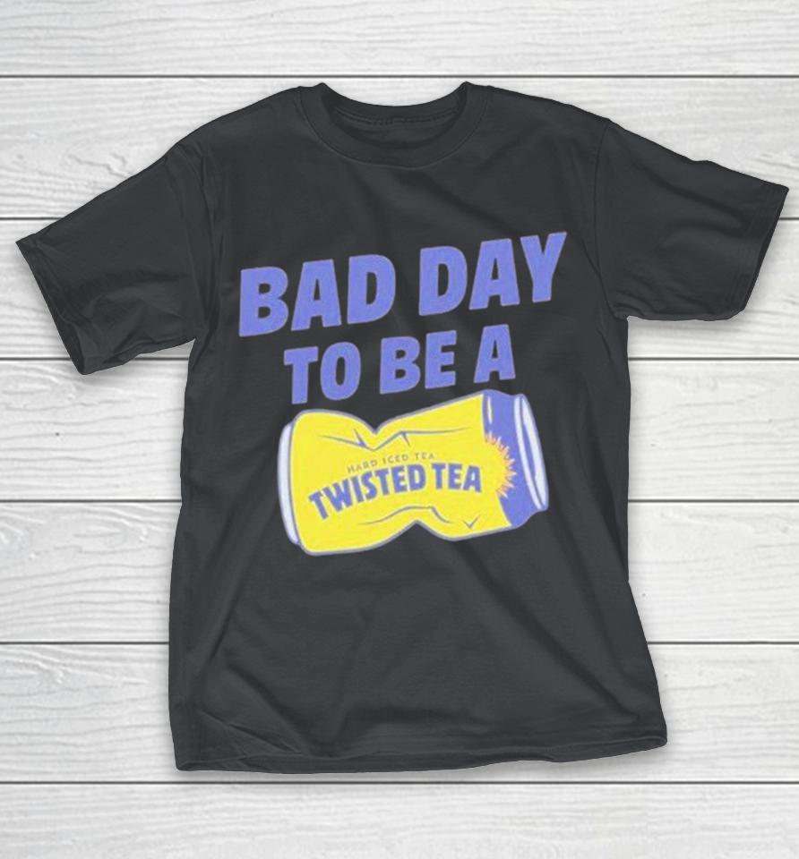 Bad Day To Be Twisted Tea Hard Iced Shirts 1 Bad Day To Be Twisted Tea Hard Iced Shirts