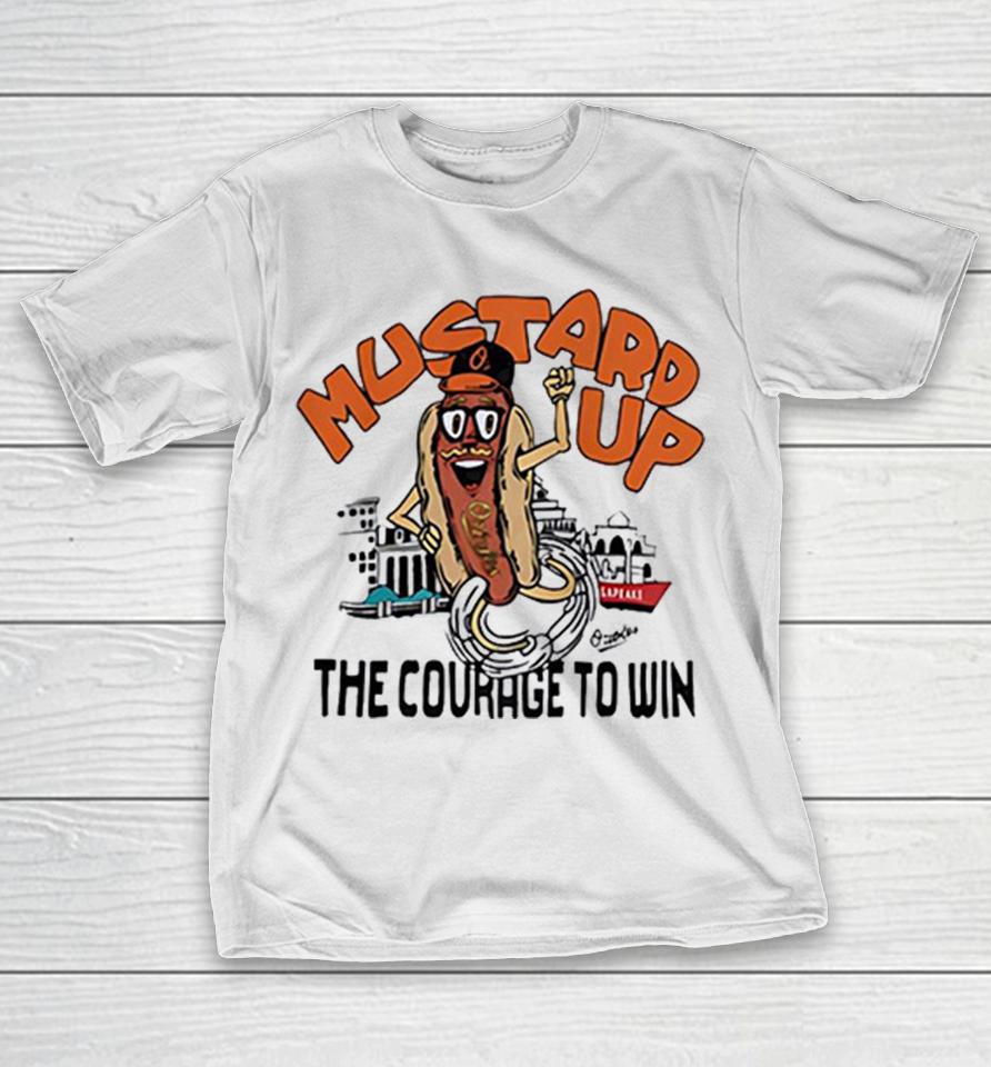 Baltimore Orioles Mustard Up The Courage To Win Hot Dog Mascot Shirts 1 Baltimore Orioles Mustard Up The Courage To Win Hot Dog Mascot Shirts