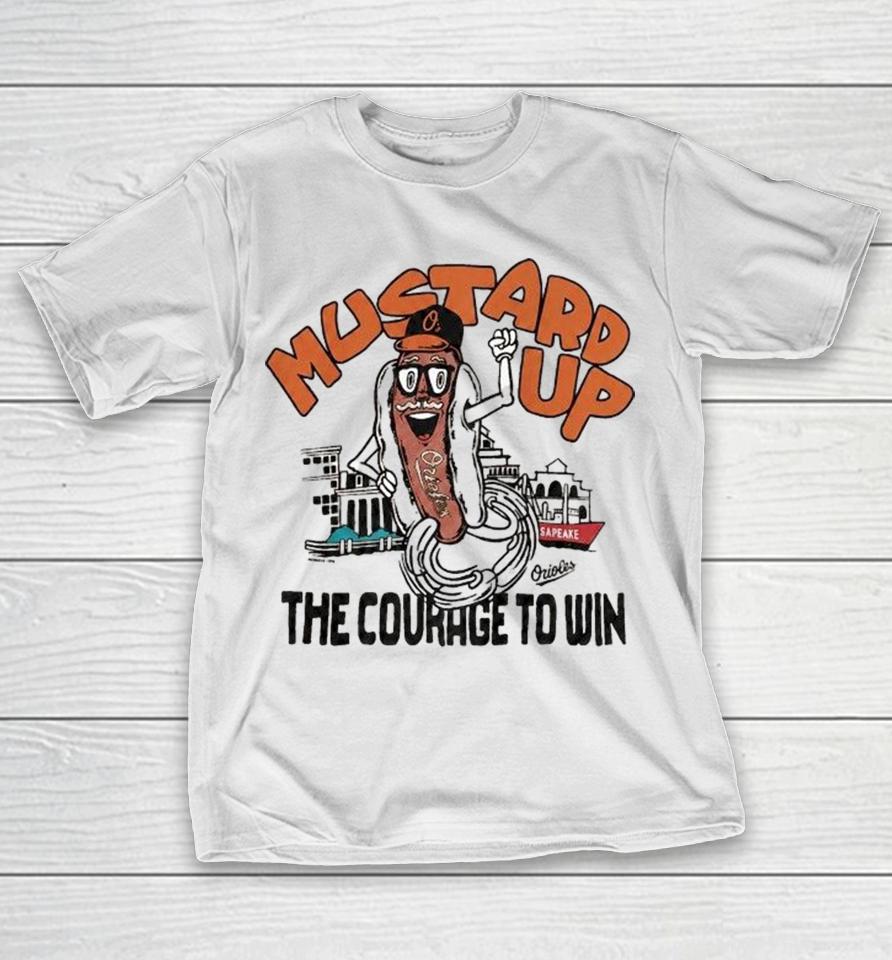 Baltimore Orioles Mustard Up The Courage To Win Hot Dog Shirts 1 Baltimore Orioles Mustard Up The Courage To Win Hot Dog Shirts