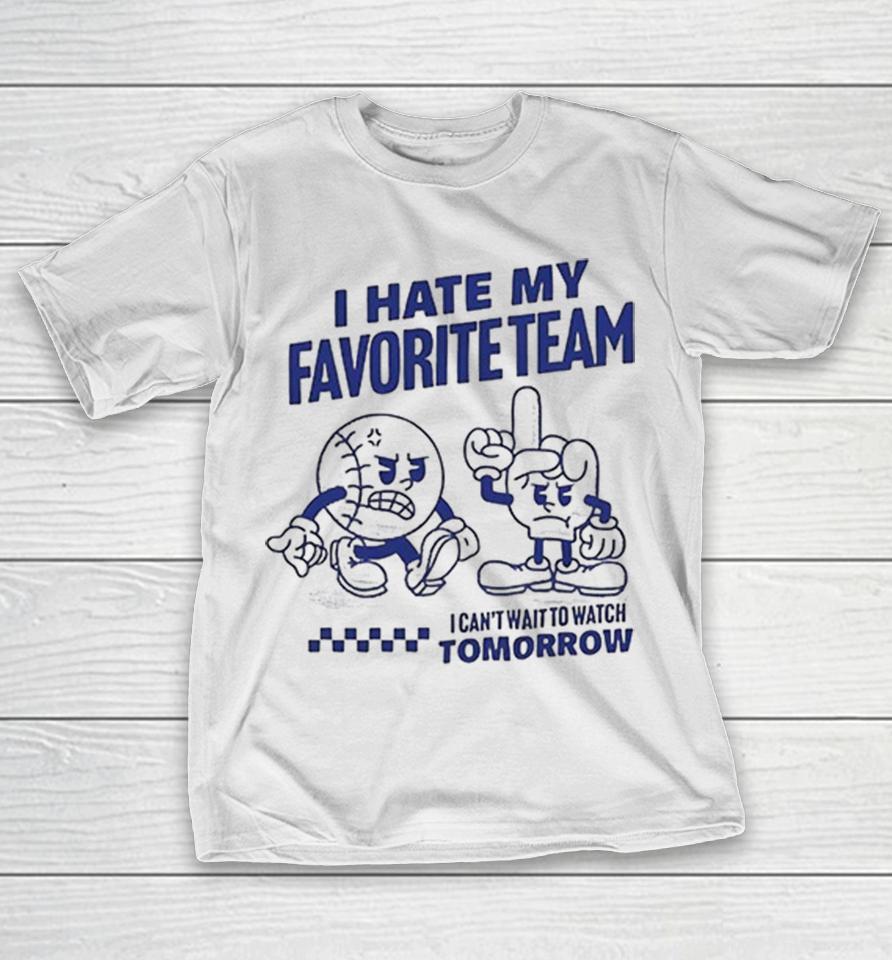 Baseball Fan I Hate My Favorite Team I Can’t Wait To Watch Tomorrow Shirts 1 Baseball Fan I Hate My Favorite Team I Can’t Wait To Watch Tomorrow Shirts