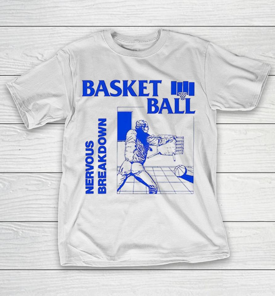 Basket Ball Nervous Breakdown Shirts 1 Basket Ball Nervous Breakdown Shirts