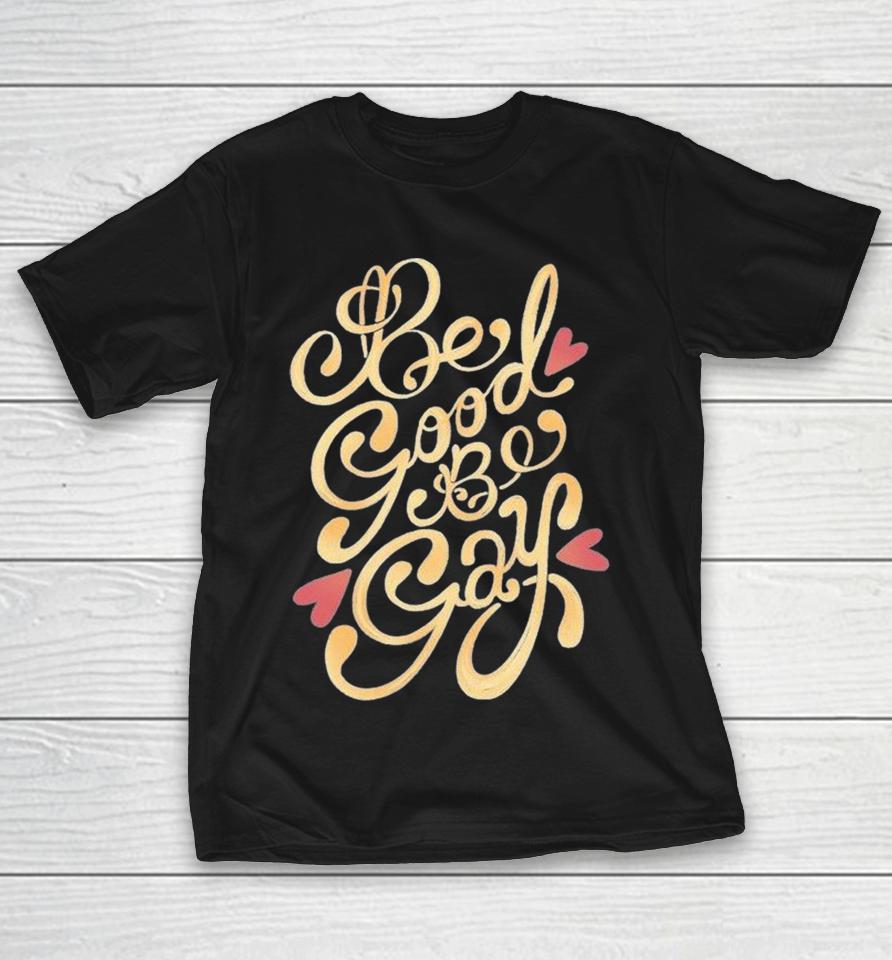Be Good Be Gay Heart Shirts 1 Be Good Be Gay Heart Shirts