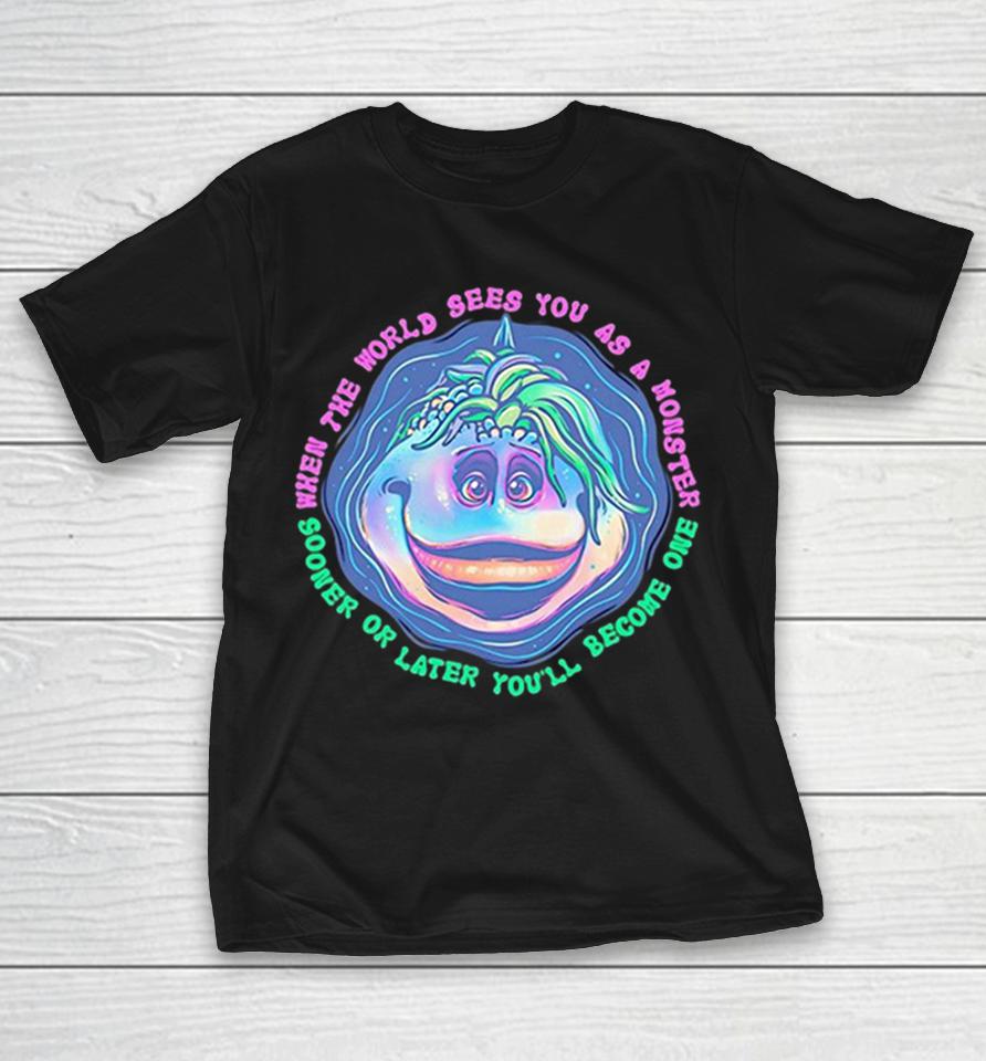 Becoming A Monster When The World Sees You As A Monster Sooner Or Later You’ll Become One Shirts 1 Becoming A Monster When The World Sees You As A Monster Sooner Or Later You’ll Become One Shirts