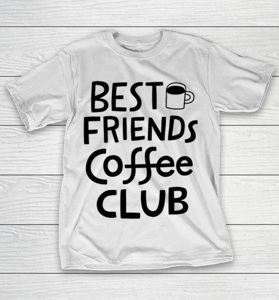 Best Friends Coffee Club Funny Shirts 1 Best Friends Coffee Club Funny Shirts
