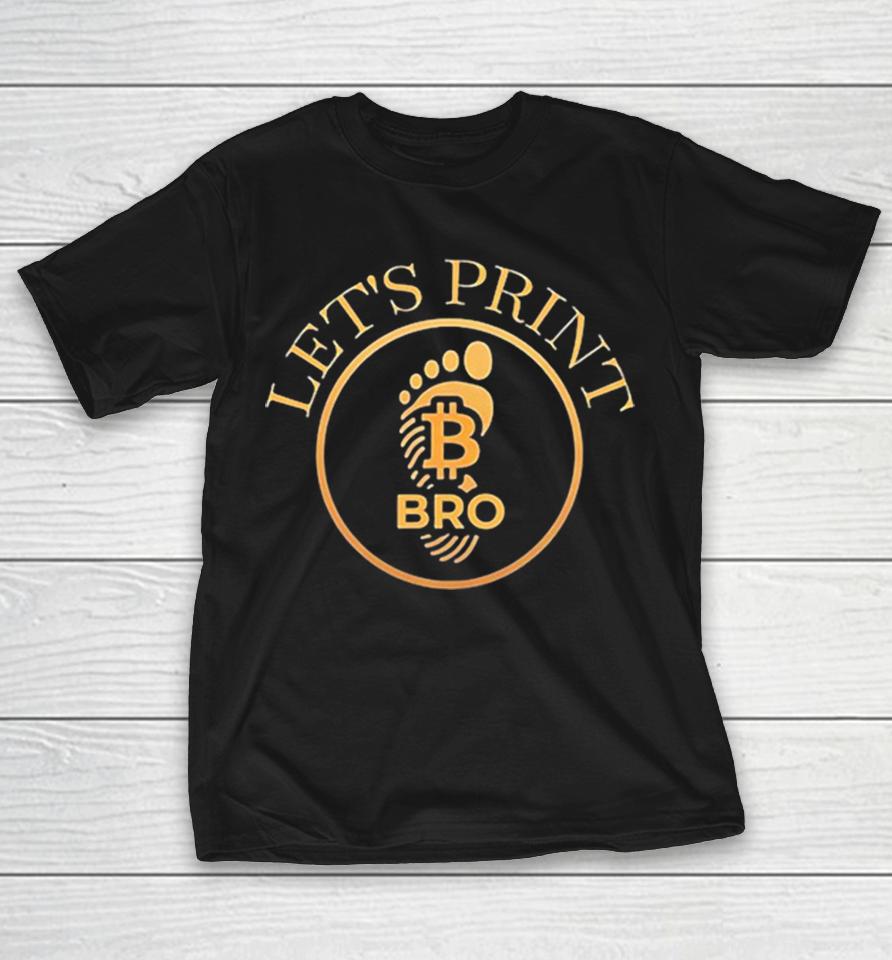 Bitcoin Lets Print Bro Footprint Shirts 1 Bitcoin Lets Print Bro Footprint Shirts
