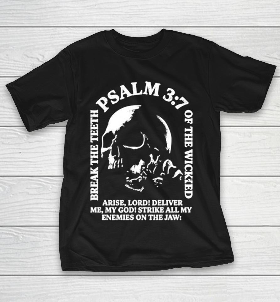 Break The Teeth Psalm 3 7 Of The Wicked Arise Lord Deliver Me My God Shirts 1 Break The Teeth Psalm 3 7 Of The Wicked Arise Lord Deliver Me My God Shirts