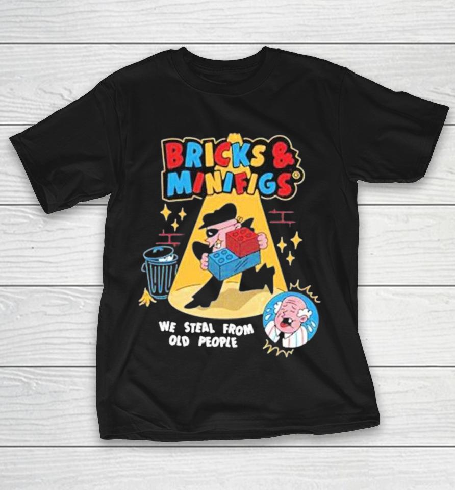 Bricks And Minifigs We Steal From Old People We Steal From Old People Shirts