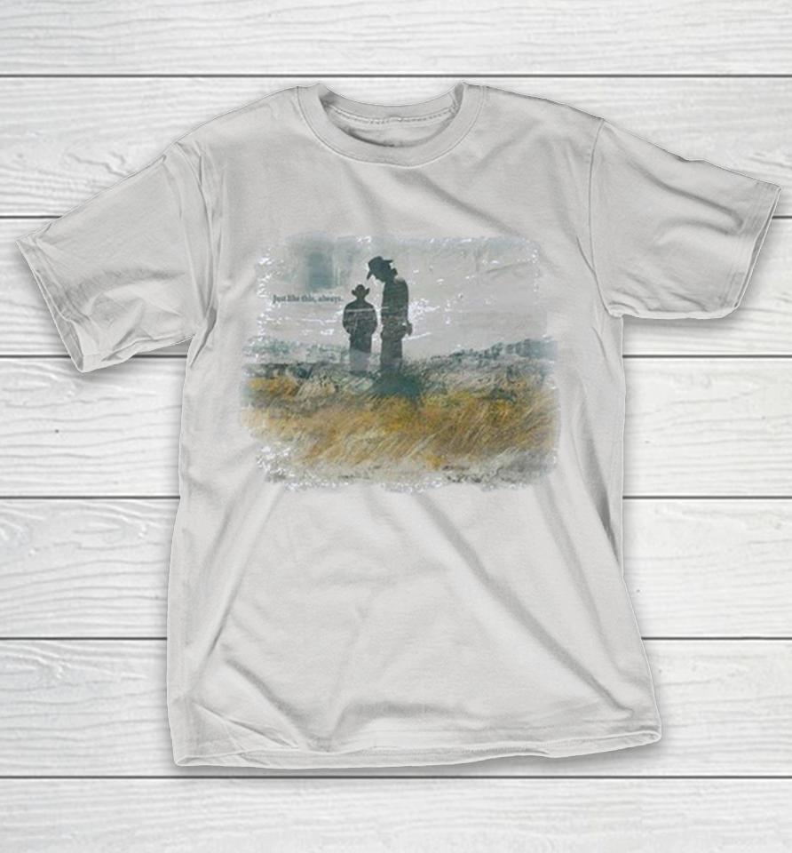 Brokeback Mountain Just Like This, Always Shirts 1 Brokeback Mountain Just Like This, Always Shirts