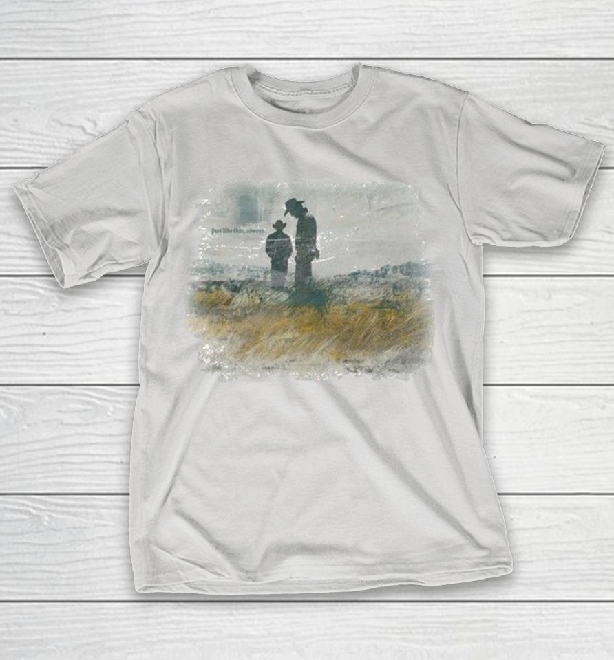 Brokeback Mountain Just Like This, Always Shirts 1 Brokeback Mountain Just Like This, Always Shirts