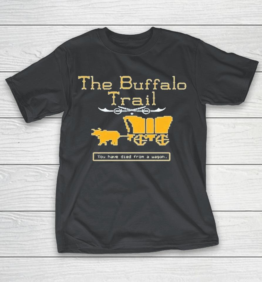 Buffalo Sabres The Buffalo Trail You Have Died From A Wagon Shirts 1 Buffalo Sabres The Buffalo Trail You Have Died From A Wagon Shirts