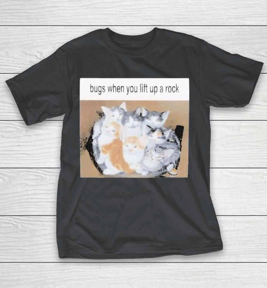 Bugs When You Lift Up A Rock Cat Shirts 1 Bugs When You Lift Up A Rock Cat Shirts