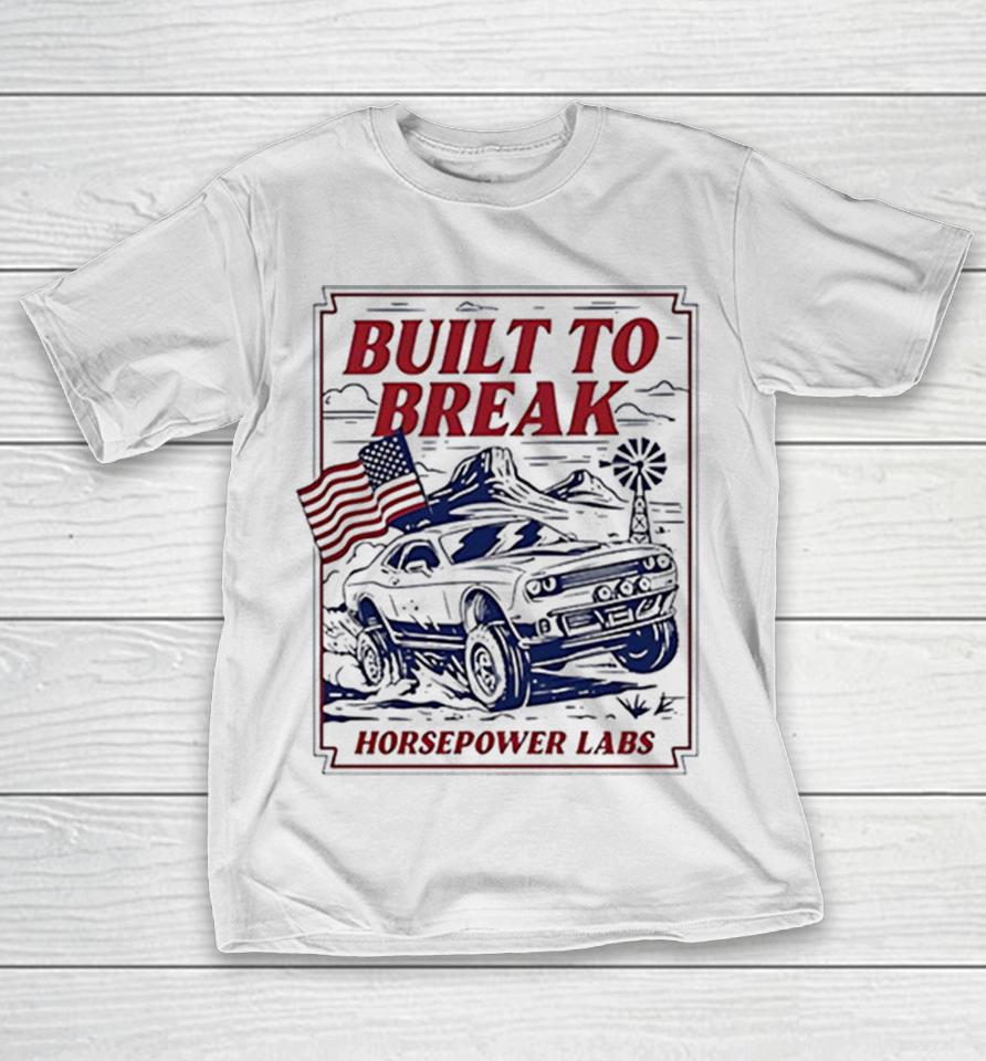 Built To Break Horsepower Labs Shirts 1 Built To Break Horsepower Labs Shirts