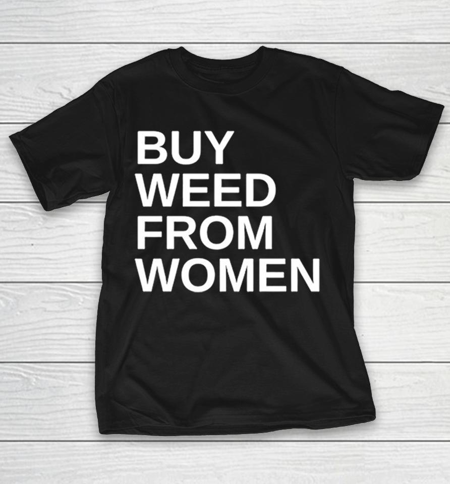 Buy Weed From Women Text Shirts 1 Buy Weed From Women Text Shirts