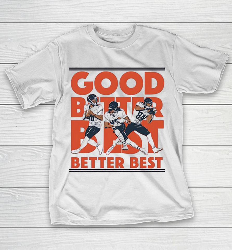 Caleb Williams Keenan Allen Rome Odunze Chicago Bears Good Better Best Nfl Shirts 1 Caleb Williams Keenan Allen Rome Odunze Chicago Bears Good Better Best Nfl Shirts