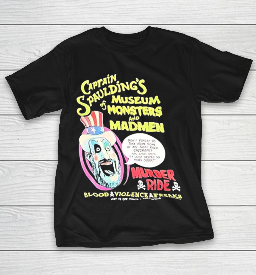 Captain Spauldings Museum Of Monsters And Madmen Murder Ride Fried Chicken Shirts 1 Captain Spauldings Museum Of Monsters And Madmen Murder Ride Fried Chicken Shirts