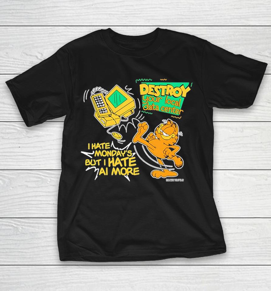 Cat Destroy Your Local Data Center I Have Monday’s But I Hate Ai More Shirts 1 Cat Destroy Your Local Data Center I Have Monday’s But I Hate Ai More Shirts