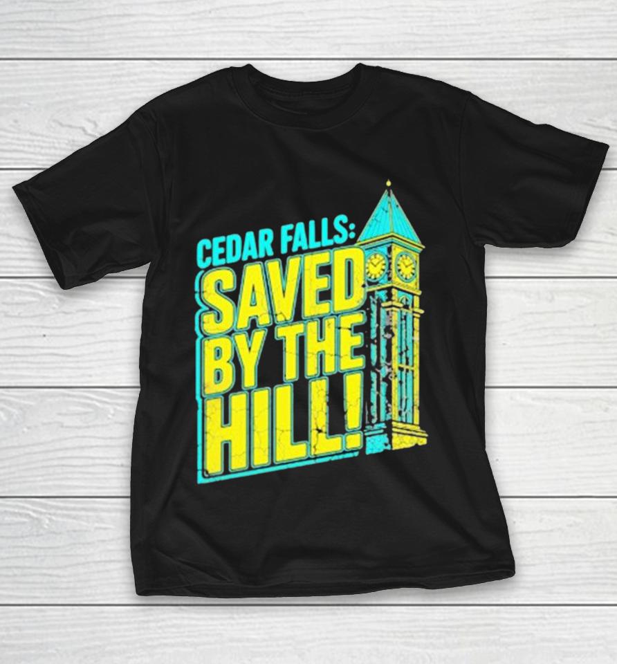 Cedar Falls Saved By The Hill Shirts 1 Cedar Falls Saved By The Hill Shirts