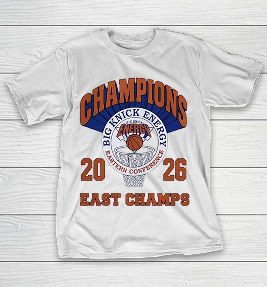 Champions Big Knick Energy 2026 East Champs New York Knicks Nba Basketball Shirts 1 Champions Big Knick Energy 2026 East Champs New York Knicks Nba Basketball Shirts