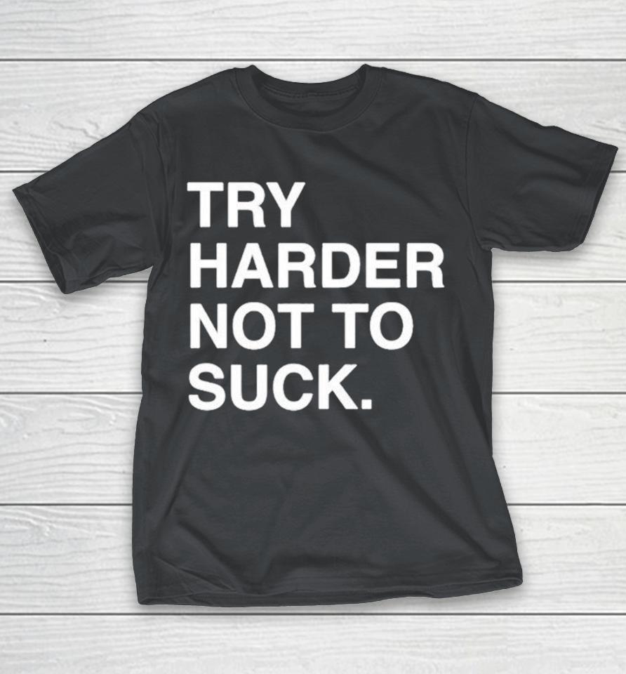 Chicago Cubs Try Harder Not To Suck Shirts 1 Chicago Cubs Try Harder Not To Suck Shirts