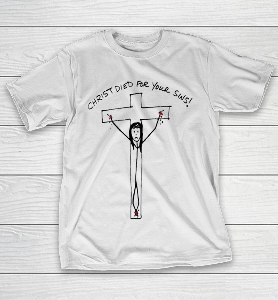 Christ Died For Your Sins Shirts 1 Christ Died For Your Sins Shirts