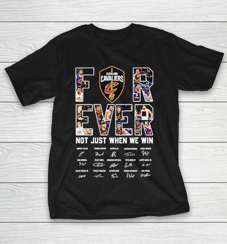 Cleveland Cavaliers Team Forever Not Just When We Win Player Letters Signatures Shirts 1 Cleveland Cavaliers Team Forever Not Just When We Win Player Letters Signatures Shirts