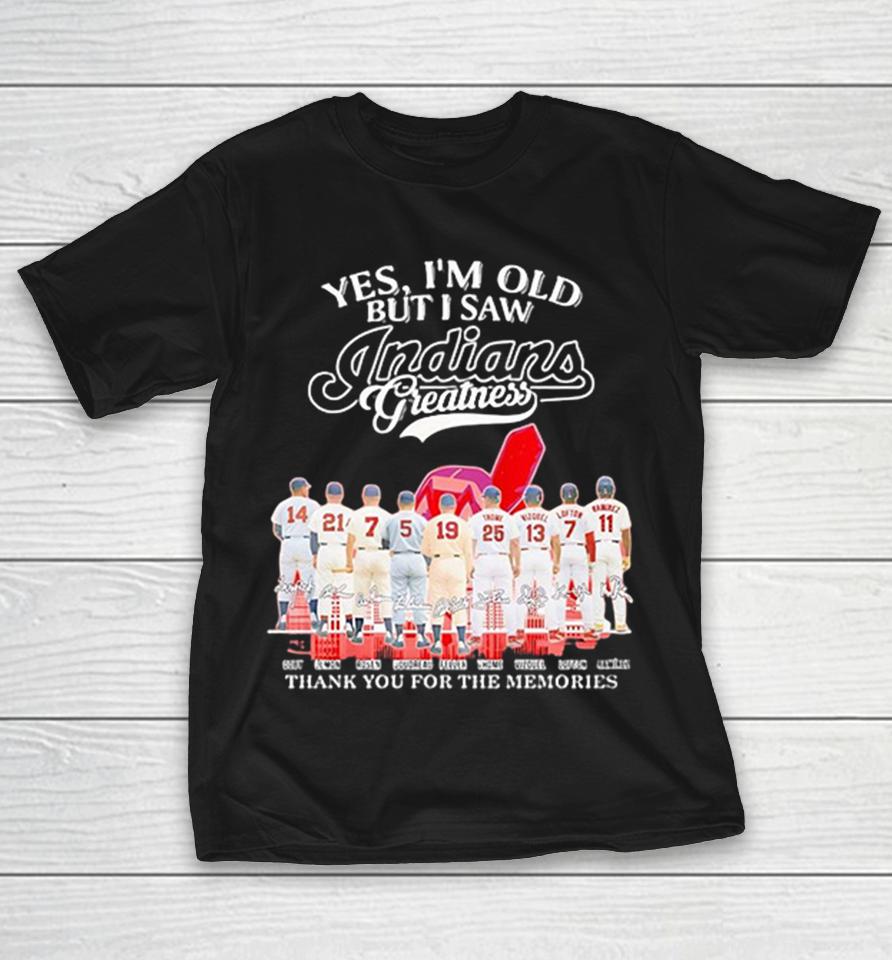Cleveland Indians Mlb Yes I M Old But I Saw Indians Greatness Shirts 1 Cleveland Indians Mlb Yes I M Old But I Saw Indians Greatness Shirts
