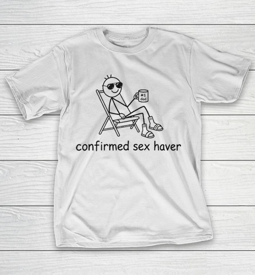 Confirmed Sex Haver Shirts 1 Confirmed Sex Haver Shirts