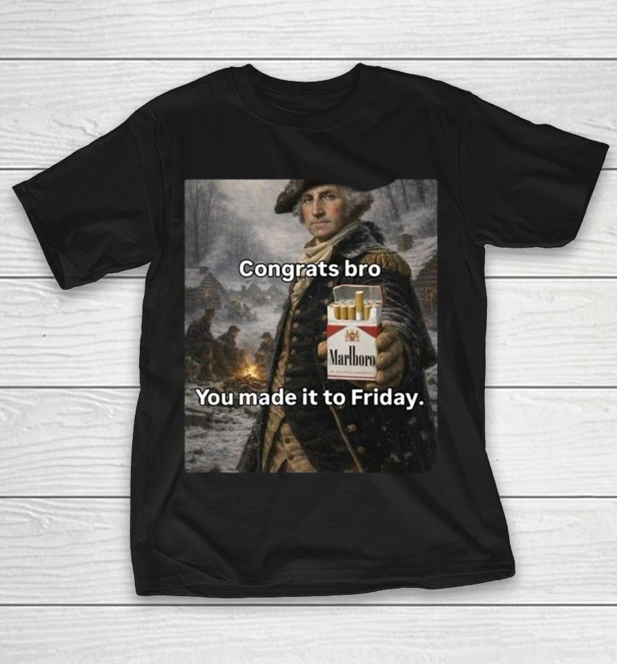 Congrats Bro You Made It To Friday Marlboro Cigarettes Shirts 1 Congrats Bro You Made It To Friday Marlboro Cigarettes Shirts