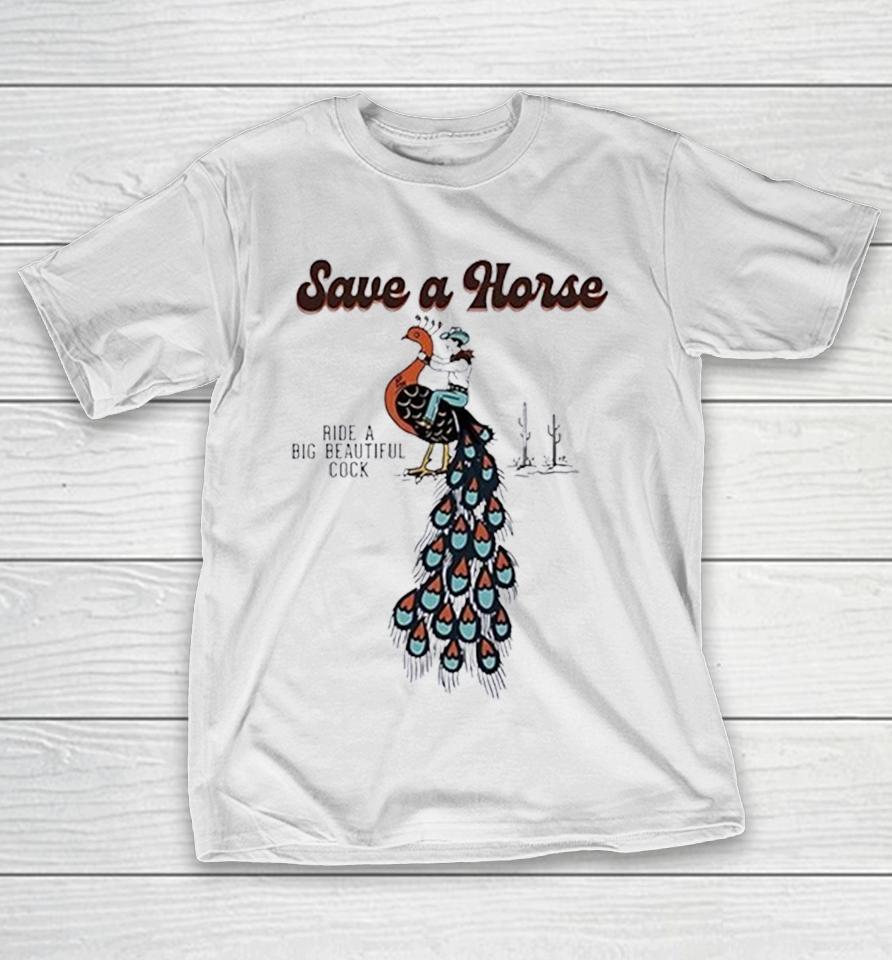 Cowboy Peacock Save A Horse Ride A Big Beautiful Cock Shirts 1 Cowboy Peacock Save A Horse Ride A Big Beautiful Cock Shirts