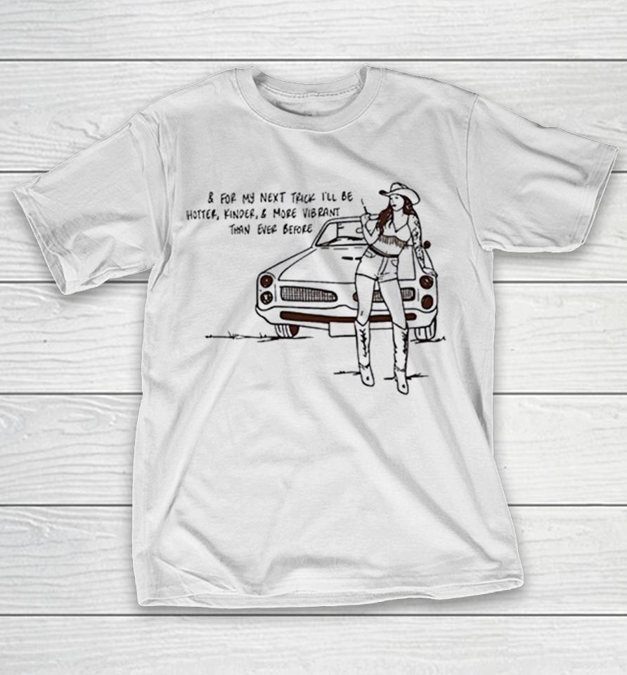 Cowgirl For My Next Trick I’ll Be Hotter Kinder And More Vibrant Than Ever Before Shirts 1 Cowgirl For My Next Trick I’ll Be Hotter Kinder And More Vibrant Than Ever Before Shirts