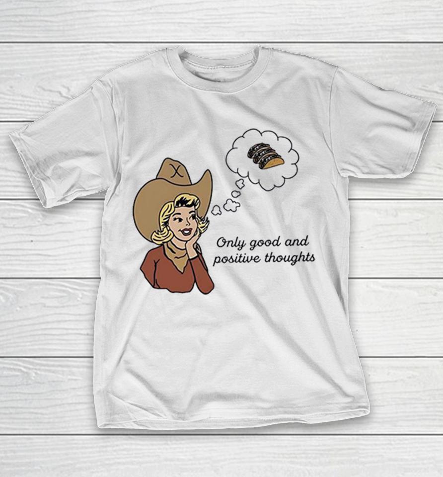 Cowgirl Only Good And Positive Thoughts Shirts 1 Cowgirl Only Good And Positive Thoughts Shirts