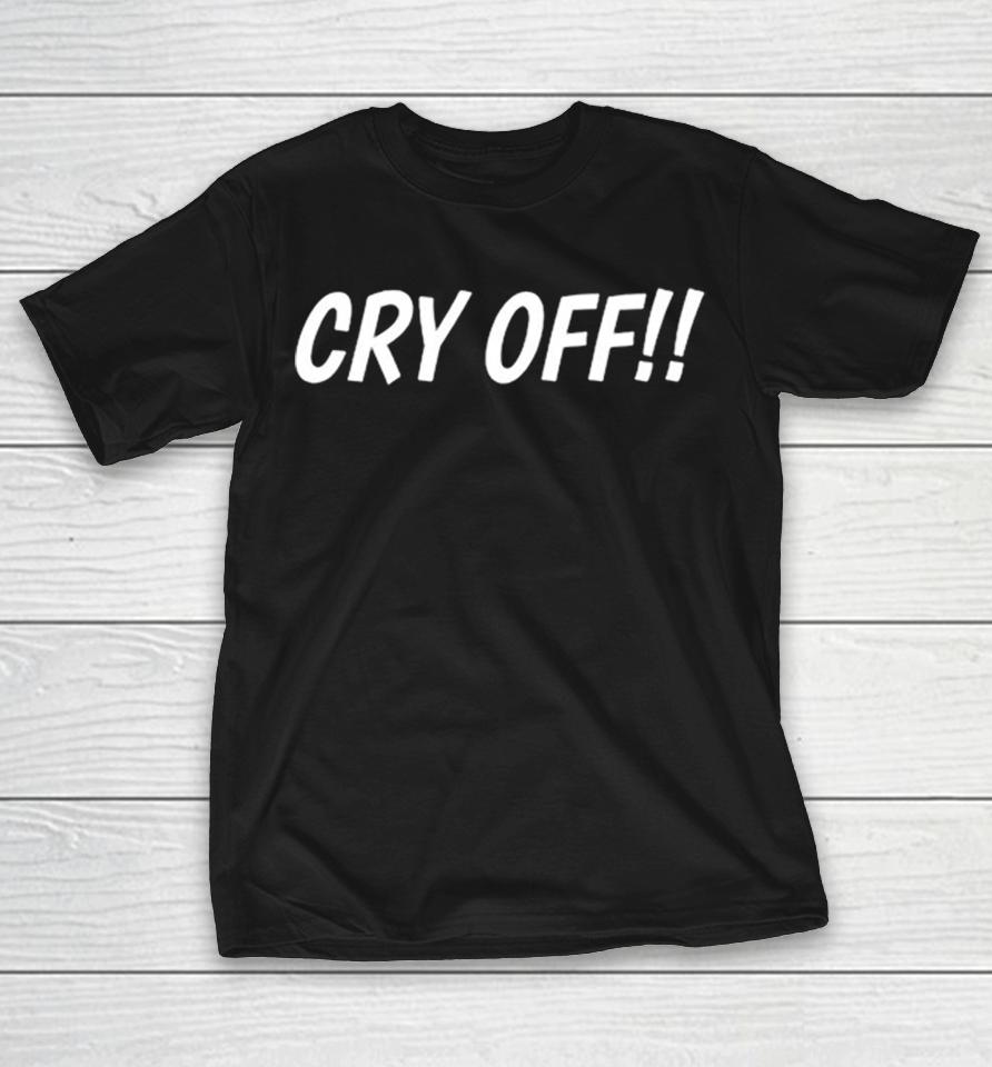 Cry Off Shirts 1 Cry Off Shirts