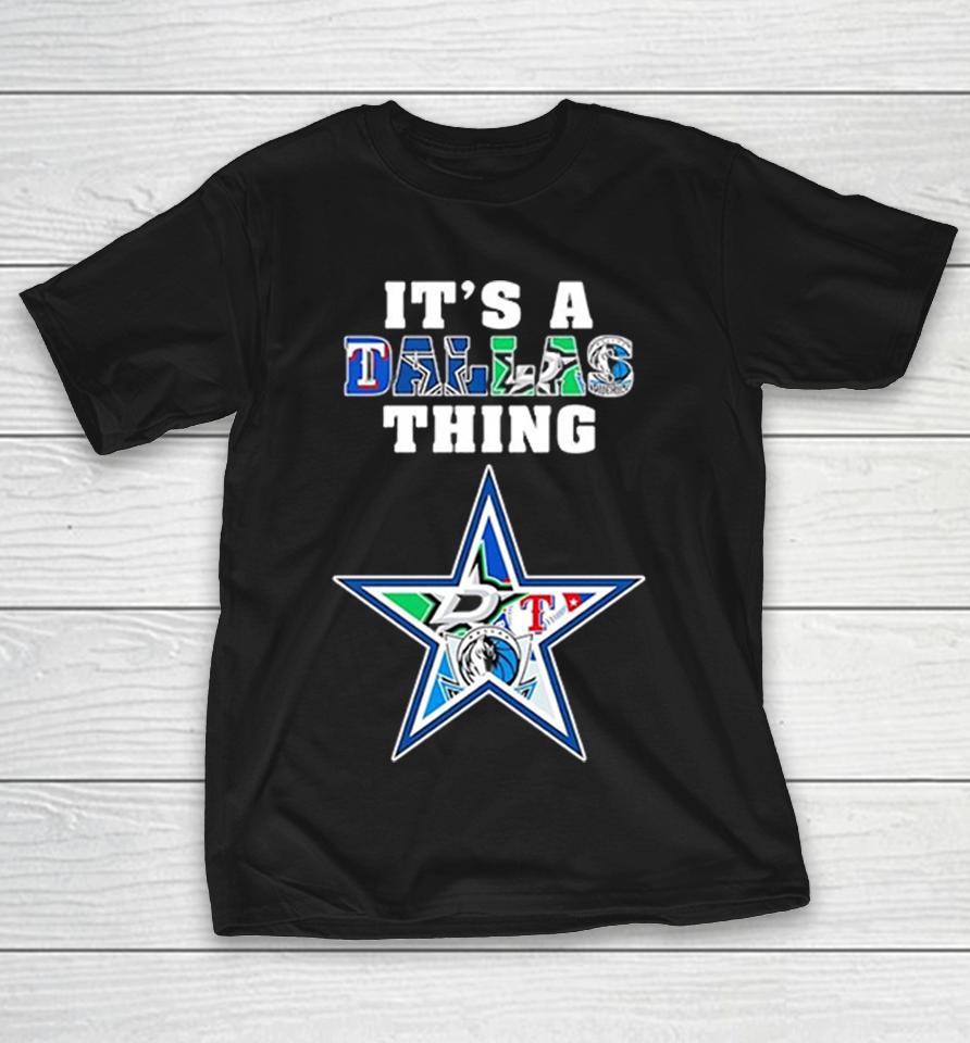 Dallas Cowboys Dallas Mavericks Texas Rangers Dallas Stars It Is A Dallas Thing Sports Mashup Shirts 1 Dallas Cowboys Dallas Mavericks Texas Rangers Dallas Stars It Is A Dallas Thing Sports Mashup Shirts